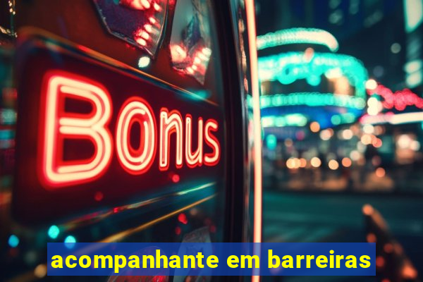 acompanhante em barreiras